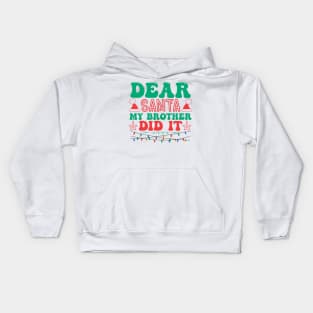 Dear Santa My Brother Did It Funny Christmas Kids Hoodie